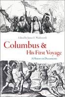 James E Wadsworth - Columbus and His First Voyage: A History in Documents - 9781474276825 - V9781474276825
