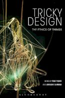 Tom Fisher - Tricky Design: The Ethics of Things - 9781474277181 - V9781474277181