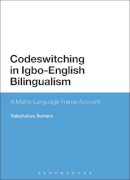 Kelechukwu Ihemere - Codeswitching in Igbo-English Bilingualism: A Matrix Language Frame Account - 9781474278140 - V9781474278140