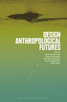 Rachel Et Al Smith - Design Anthropological Futures - 9781474280600 - V9781474280600