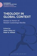  - Theology in Global Context: Essays in Honor of Robert Cummings Neville (Religious Studies: Bloomsbury Academic Collections) - 9781474281201 - V9781474281201
