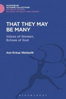 Ann Kirkus Wetherilt - That They May be Many: Voices of Women, Echoes of God - 9781474281652 - V9781474281652