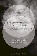 Mosteller Timothy M - Contemporary Perspectives on C.S. Lewis´ ´The Abolition of Man´: History, Philosophy, Education, and Science - 9781474296441 - V9781474296441