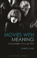 Daniel Shaw - Movies with Meaning: Existentialism through Film - 9781474299305 - V9781474299305