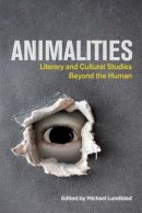 Michael Lundblad - Animalities: Literary and Cultural Studies Beyond the Human - 9781474400022 - V9781474400022