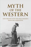 Matthew Carter - Myth of the Western: New Perspectives on Hollywood´s Frontier Narrative - 9781474402828 - V9781474402828