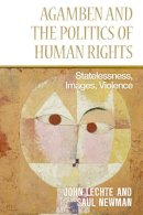 John Lechte - Agamben and the Politics of Human Rights: Statelessness, Images, Violence - 9781474403054 - V9781474403054