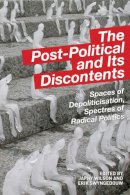 Japhy Wilson - The Post-Political and Its Discontents: Spaces of Depoliticisation, Spectres of Radical Politics - 9781474403061 - V9781474403061