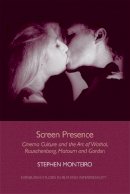 Stephen Monteiro - Screen Presence: Cinema Culture and the Art of Warhol, Rauschenberg, Hatoum and Gordon - 9781474403375 - V9781474403375