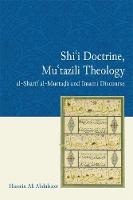 Hussein Ali Abdulsater - Shi'i Doctrine, Mu'tazili Theology: al-Sharif al-Murtada and Imami Discourse - 9781474404402 - V9781474404402