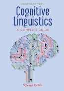 Vyvyan Evans - Cognitive Linguistics: A Complete Guide - 9781474405218 - V9781474405218