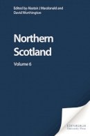 Macdonald  Alastair - Northern Scotland: Volume 6 - 9781474406628 - V9781474406628