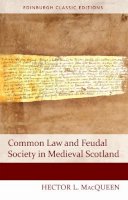 Hector Macqueen - Common Law and Feudal Society in Medieval Scotland - 9781474407465 - V9781474407465