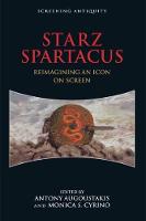 Antony Augoustakis - STARZ Spartacus: Reimagining an Icon on Screen - 9781474407847 - V9781474407847