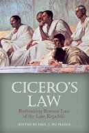 Paul Du(Ed) Plessis - Cicero´s Law: Rethinking Roman Law of the Late Republic - 9781474408820 - V9781474408820