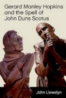 John Llewelyn - Gerard Manley Hopkins and the Spell of John Duns Scotus - 9781474408943 - V9781474408943