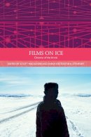 Scott Mackenzie - Films on Ice: Cinemas of the Arctic - 9781474409018 - V9781474409018