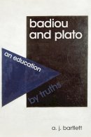 A. J. Bartlett - Badiou and Plato: An Education by Truths - 9781474410304 - V9781474410304