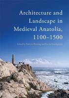 Patricia Blessing - Architecture and Landscape in Medieval Anatolia, 1100-1500 - 9781474411295 - V9781474411295