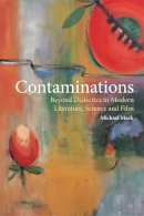 Michael Mack - Contaminations: Beyond Dialectics in Modern Literature, Science and Film - 9781474411363 - V9781474411363