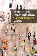 Ingrid Piller - Intercultural Communication: A Critical Introduction - 9781474412919 - V9781474412919