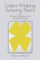 Jonathan Ellis - Letter Writing Among Poets: From William Wordsworth to Elizabeth Bishop - 9781474414128 - V9781474414128