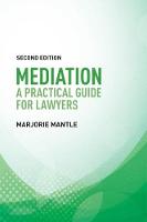 Marjorie Mantle - Mediation: A Practical Guide for Lawyers: A Practical Guide for Lawyers - 9781474420259 - V9781474420259