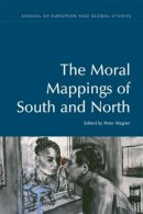 Peter Wagner - The Moral Mappings of South and North - 9781474423243 - V9781474423243