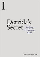 Barbour, Charles - Derrida's Secret: Perjury, Testimony, Oath (Incitements) - 9781474425001 - V9781474425001