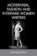 Vike Martina Plock - Modernism, Fashion and Interwar Women Writers - 9781474427425 - V9781474427425
