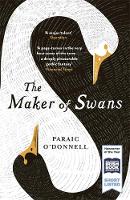 Paraic O´donnell - The Maker of Swans: ´A deeply pleasurable gothic fantasy´ - 9781474601030 - V9781474601030