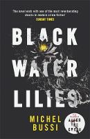 Michel Bussi - Black Water Lilies: A stunning, twisty murder mystery - 9781474601764 - V9781474601764