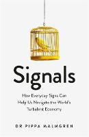 Dr. Pippa Malmgren - Signals: How Everyday Signs Can Help Us Navigate the World´s Turbulent Economy - 9781474603522 - V9781474603522
