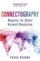 Parag Khanna - Connectography: Mapping the Global Network Revolution - 9781474604253 - V9781474604253