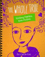 Nadia Higgins - The Whole Truth: Writing Fearless Nonfiction (Savvy: Writer's Notebook) - 9781474706278 - V9781474706278