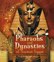 Kristine Carlson Asselin - Pharaohs and Dynasties of Ancient Egypt (Fact Finders: Ancient Egyptian Civilization) - 9781474717359 - V9781474717359