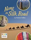 Charlotte Guillain - Along the Silk Road - 9781474717830 - V9781474717830