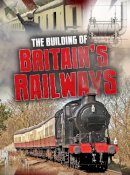 Catherine Chambers - The Building of Britain´s Railways - 9781474734202 - V9781474734202
