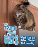 Mary Colson - The Truth about Cats: What Cats Do When You´re Not Looking - 9781474738491 - V9781474738491