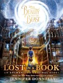 Jennifer Donnelly - Disney Beauty and the Beast Lost in a Book: An Enchanting Original Story (Novel) - 9781474883870 - 9781474883870