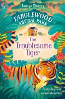 Tamsyn Murray - TangleWood Animal Park (2): The Troublesome Tiger - 9781474903042 - V9781474903042