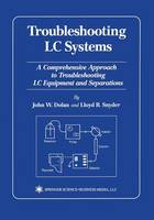 John W. Dolan - Troubleshooting LC Systems: A Comprehensive Approach to Troubleshooting LC Equipment and Separations - 9781475768794 - V9781475768794