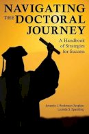 Amanda J. Rockinson-Szapkiw - Navigating the Doctoral Journey: A Handbook of Strategies for Success - 9781475803655 - V9781475803655