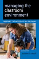 Suzanne G. Houff - Managing the Classroom Environment: Meeting the Needs of the Student - 9781475805499 - V9781475805499
