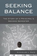 Nicholas J. Pace - Seeking Balance: The Story of a Principal´s Second Semester - 9781475806694 - V9781475806694