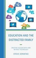 Steve Sonntag - Education and the Distracted Family: Creating Success with and without Technology - 9781475808254 - V9781475808254