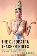 Sean B. Yisrael - The Cleopatra Teacher Rules: Effective Strategies for Engaging Students and Increasing Achievement - 9781475808605 - V9781475808605