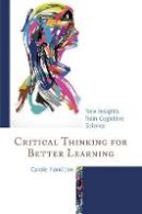 Carole Hamilton - Critical Thinking for Better Learning: New Insights from Cognitive Science - 9781475827798 - V9781475827798