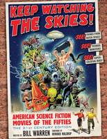 Bill Warren - Keep Watching the Skies!: American Science Fiction Movies of the Fifties, The 21st Century Edition - 9781476666181 - V9781476666181