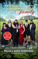 Willie Robertson - The Duck Commander Family: How Faith, Family, and Ducks Built a Dynasty - 9781476703664 - V9781476703664